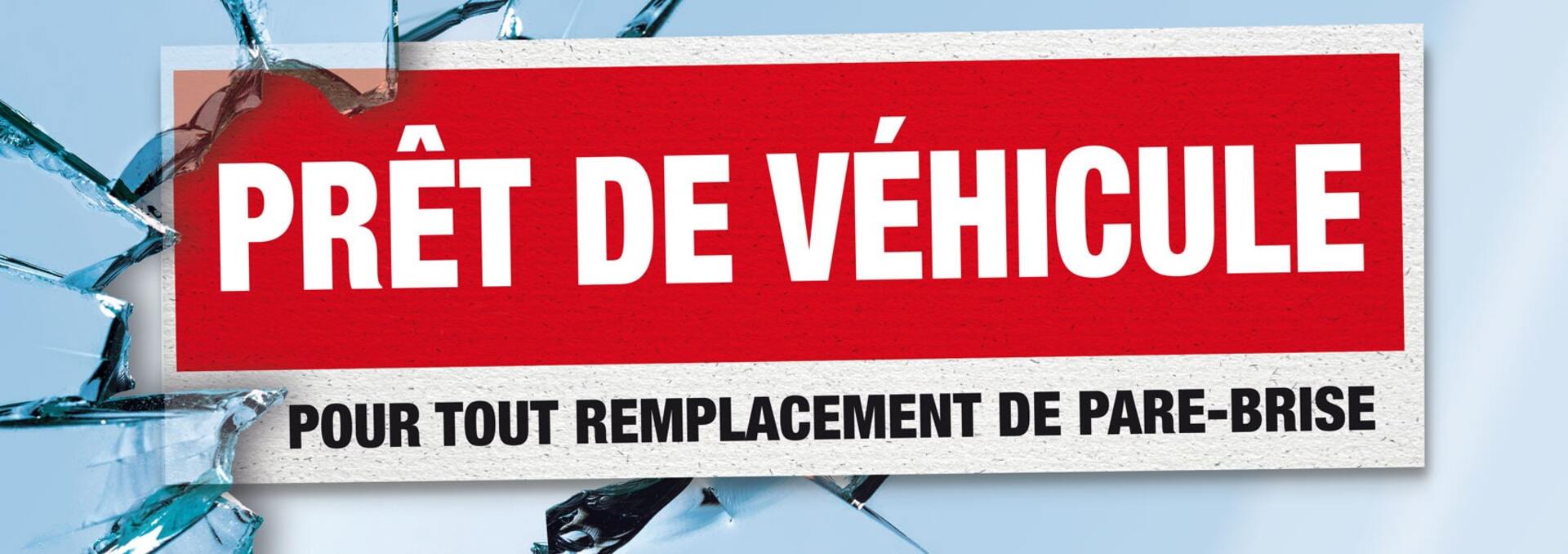 Prêt de véhicule pour tout remplacement de pare-brise